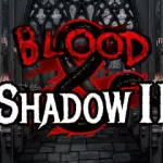 Blood & Shadow 2: Petualangan Gelap Penuh Kejutan