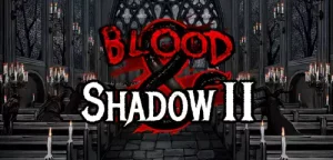 Blood & Shadow 2: Petualangan Gelap Penuh Kejutan
